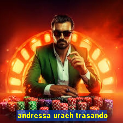 andressa urach trasando